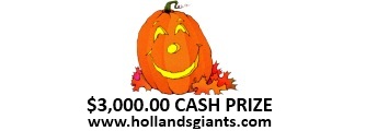 $3,000.00 Cash Prize - Visit our website at www.hollandsgiants.com